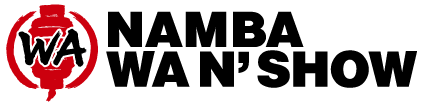 NAMBA WA N' SHOW
